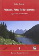 Primiero, passo Rolle e dintorni di Fabio Donetto edito da Danilo Zanetti Editore