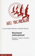 Movimenti indisciplinati. Migrazioni, migranti e discipline scientifiche edito da Ombre Corte