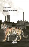 La tigre nel mio giardino di Maria Beatrice Masella edito da Edigrafema