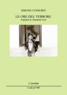 Le ore del terrore di Simone Consorti edito da L'Arcolaio