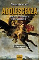 Adolescenza. Manuale di liberazione per giovani inquieti di Giuseppe Lorenzetti edito da Signs Publishing