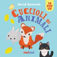 Cuccioli di animali. Libro pop up. Ediz. a colori di David Hawcock edito da Nuinui