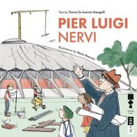 Pier Luigi Nervi. Ediz. inglese di Flavia De Sanctis Mangelli edito da RAUM Italic