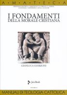 I fondamenti della morale cristiana di Gianluca Guerzoni edito da Jaca Book