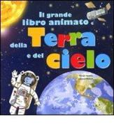 Il grande libro animato della Terra e del cielo. Ediz. illustrata di Pascale Hédelin, Laurent Richard edito da Rizzoli