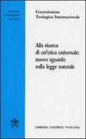 Alla ricerca di un'etica universale: nuovo sguardo sulla legge naturale edito da Libreria Editrice Vaticana