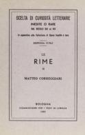 Le rime (rist. anast.) di Matteo Correggiari edito da Forni