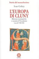 L' Europa di Cluny. Riforme monastiche e società d'Occidente (secoli VIII-XI) di Ivan Gobry edito da Città Nuova