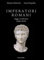 Imperatori romani. Saggi e conferenze (2003-2018) di Mariano Malavolta, Anna Pasqualini edito da Universitalia