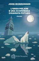 L' orso polare e una scommessa chiamata futuro di John Ironmonger edito da Bollati Boringhieri