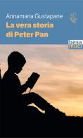 La vera storia di Peter Pan di Annamaria Gustapane edito da Besa muci