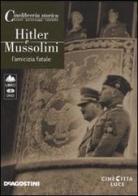 Hitler e Mussolini. L'amicizia fatale. DVD. Con libro edito da De Agostini