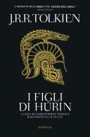 I figli di Húrin di John R. R. Tolkien edito da Bompiani