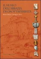 Il museo dell'Abbazia di Grottaferrata di Barbara Fabjan, Giuseppina Ghini edito da Gangemi Editore
