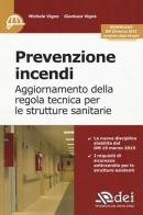 Prevenzione incendi. Aggiornamento della regola tecnica per le strutture sanitarie di Michele Vigne, Gianluca Vigne edito da DEI