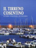 Il Tirreno cosentino. Storia cultura economia edito da Rubbettino