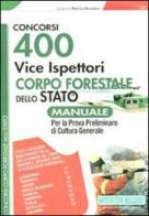400 vice ispettori Corpo Forestale dello Stato. Manuale per la prova preliminare di cultura generale edito da Nissolino