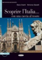 Scoprire l'Italia. Con una caccia al tesoro. Per le Scuole. Con CD Audio di Sara Cianti, Simona Gavelli edito da Black Cat-Cideb