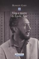 Vita e morte di Émile Ajar di Romain Gary edito da Neri Pozza