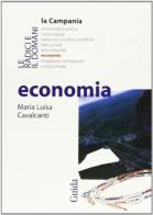 Economia. La Campania di Maria Luisa Cavalcanti edito da Guida
