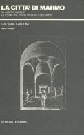 La città di marmo. Da Alberti a Serlio la storia tra progettazione e restauro di Gaetana Cantone edito da Officina
