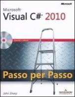 Microsoft Visual C# 2010. Passo per passo. Con CD-ROM di John Sharp edito da Mondadori Informatica