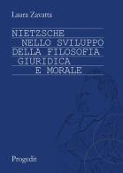 Nietzsche nello sviluppo della filosofia giuridica e morale di Laura Zavatta edito da Progedit