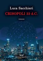 Crisopoli 33 d.C. di Luca Sacchieri edito da Smasher
