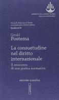 Consuetudine nel diritto internazionale. Il resoconto di una pratica normativa di Gerald Postema edito da Editoriale Scientifica