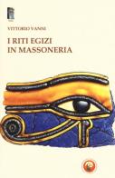 I riti egizi in massoneria di Vittorio Vanni edito da Tipheret
