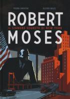 Robert Moses. Il signore segreto di New York di Pierre Christin, Olivier Balez edito da Bao Publishing