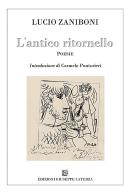 L' antico ritornello di Lucio Zaniboni edito da Edizioni Giuseppe Laterza