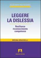 Leggere la dislessia. Resilienza riconosimento competenze di Bruna Grasselli edito da Armando Editore