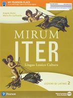 Mirum iter. Lezioni. Per le Scuole superiori. Con e-book. Con espansione online vol.2 di Angelo Diotti, Maria Pia Ciuffarella edito da Edizioni Scolastiche Bruno Mondadori