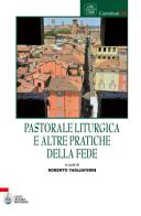 Pastorale liturgica e altre pratiche della fede di Roberto Tagliaferri edito da CLV