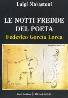 Le notti fredde del poeta. Federico Garcia Lorca di Luigi Marastoni edito da Bonaccorso Editore
