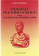 Annibale in camicia nera! Ovvero la congiura contro Canne di Carlo E. Borgia edito da Schena Editore