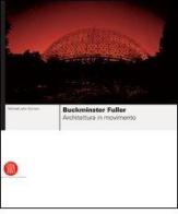 Buckminster Fuller di Michael J. Gorman edito da Skira