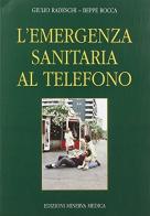 L' emergenza sanitaria al telefono di Giulio Radeschi, Giuseppe Rocca edito da Minerva Medica