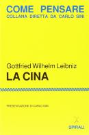 La Cina di Gottfried W. Leibniz edito da Spirali