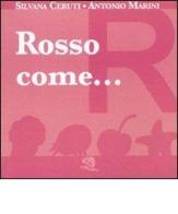 Rosso come... I piccoli libri dei colori di Silvana Ceruti, Antonio Marini edito da La Vita Felice