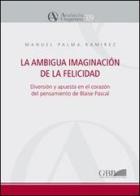 La ambigua imaginación de la felicidad. Diversión y apuesta en el corazón del pensamiento de Blaise Pascal di Manuel P. Ramirez edito da Pontificio Istituto Biblico