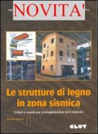 Le strutture di legno in zona sismica di Ario Ceccotti, Maurizio Follesa, Marco P. Lauriola edito da CLUT