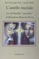 L' anello nuziale. La spiritualità sponsale di Benedetta Bianchi Porro di Quinto Fabbri, Elios G. Mori edito da AVE