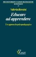 Educare ad apprendere di V. Rossini edito da Guerini Scientifica