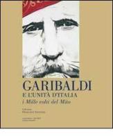 Garibaldi e l'unità d'Italia. I mille volti del mito di Francesco Sanvitale edito da Ianieri