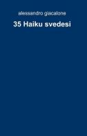 35 Haiku svedesi di Alessandro Giacalone edito da ilmiolibro self publishing