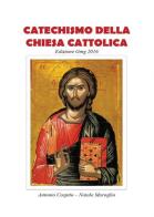Catechismo della Chiesa Cattolica. Edizione GMG 2016 di Antonio Cospito, Natale Maroglio edito da Youcanprint