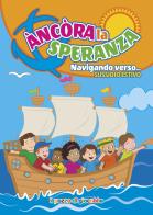 Ancora la speranza. Navigando verso... Sussidio estivo edito da Il Pozzo di Giacobbe