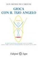 Gioca con il tuo angelo di Michele Pio Cardone edito da Edizioni Segno